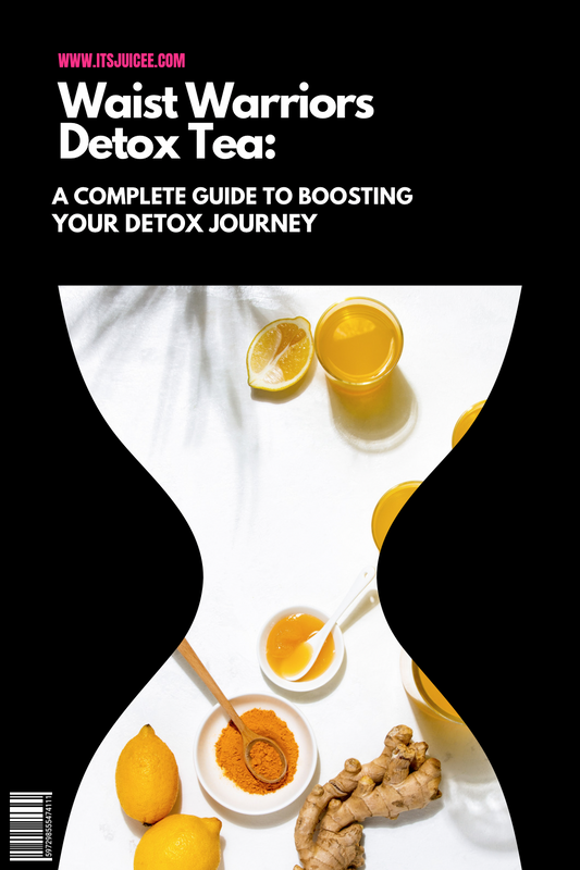 Waist Warriors Detox Tea Ebook: A Complete Guide to Boosting Your Detox Journey